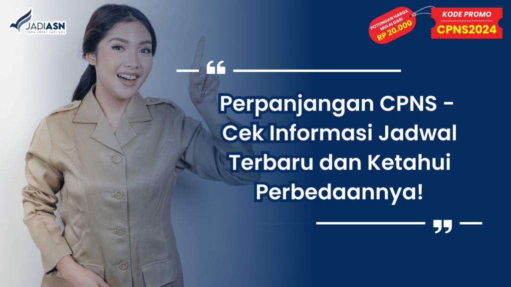 Perpanjangan CPNS - Cek Informasi Jadwal Terbaru dan Ketahui Perbedaannya!