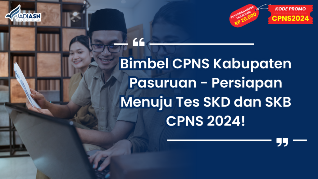 Bimbel CPNS Kabupaten Pasuruan - Persiapan Menuju Tes SKD dan SKB CPNS 2024!