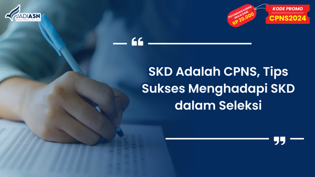 SKD Adalah CPNS, Tips Sukses Menghadapi SKD dalam Seleksi