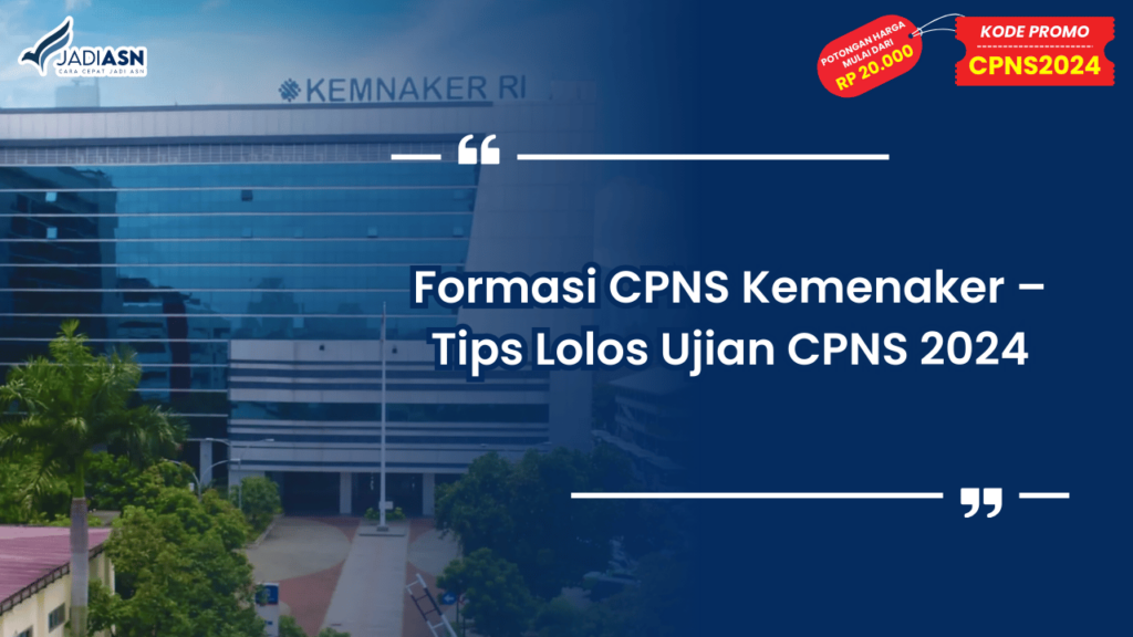 Formasi CPNS Kemenaker – Tips Ujian CPNS 2024