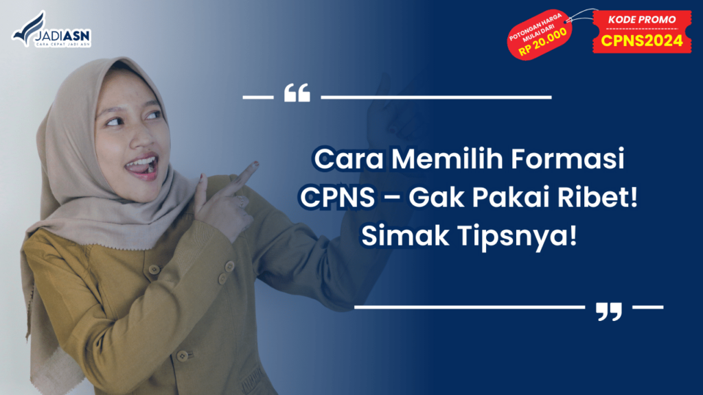 Cara Memilih Formasi CPNS – Gak Pakai Ribet! Simak Tipsnya!