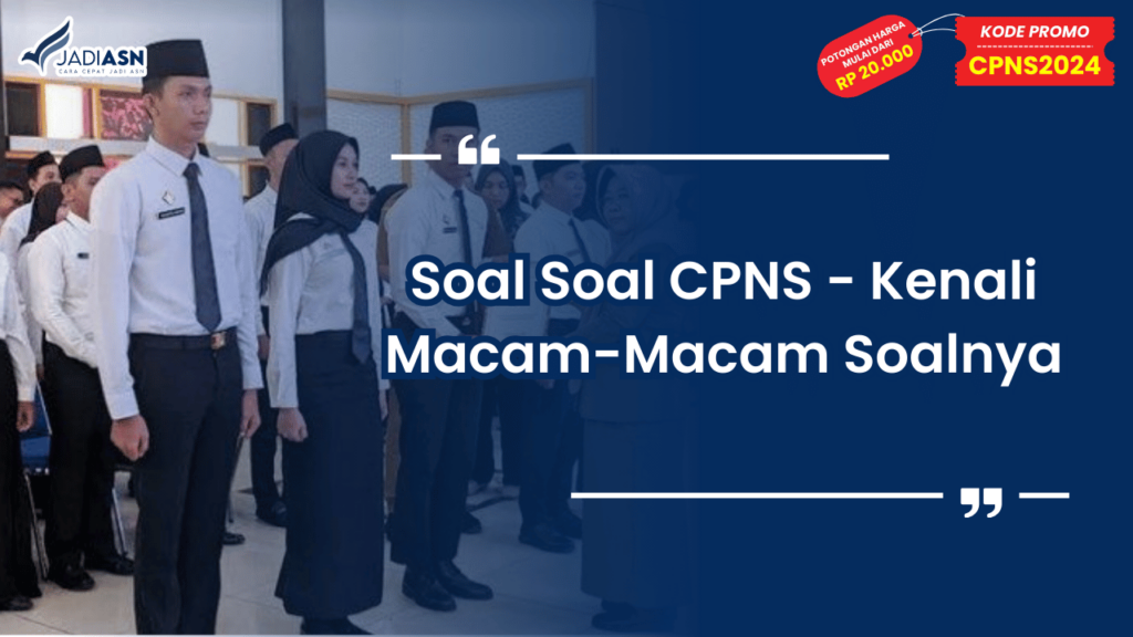 Soal Soal CPNS - Kenali Macam-Macam Soalnya