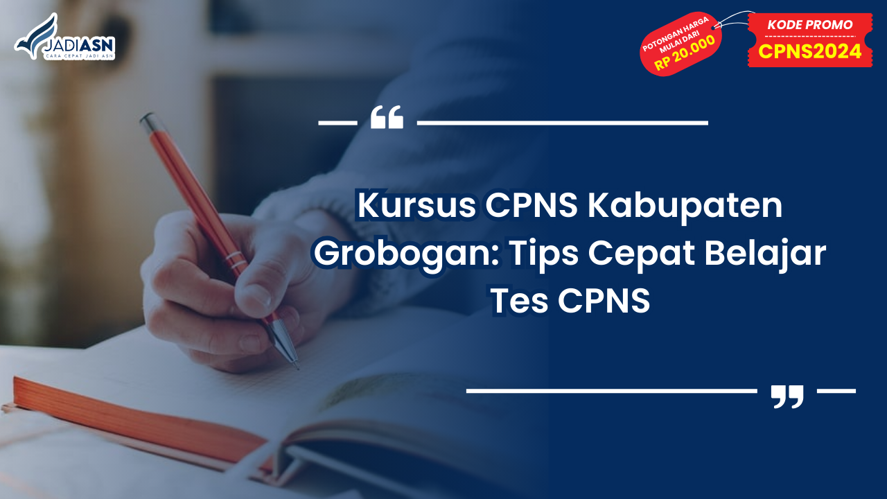 Kursus CPNS Kabupaten Grobogan: Tips Cepat Belajar Tes CPNS