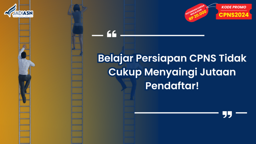 Belajar Persiapan CPNS Tidak Cukup Menyaingi Jutaan Pendaftar!