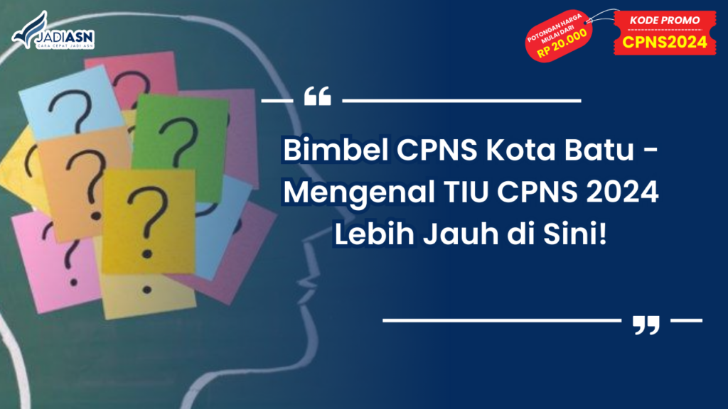 Bimbel CPNS Kota Batu - Mengenal TIU CPNS 2024 Lebih Jauh di Sini!