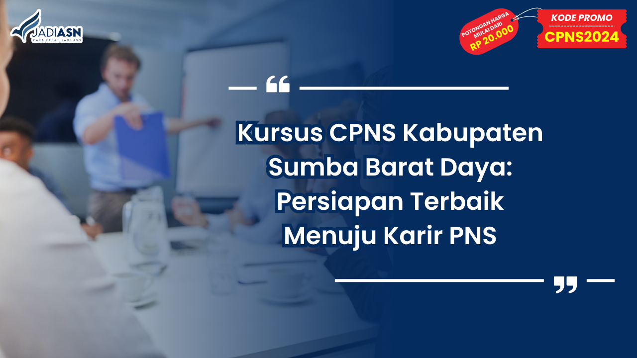 Kursus CPNS Kabupaten Sumba Barat Daya: Persiapan Terbaik Menuju Karir PNS