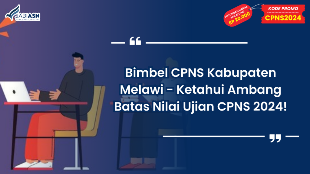 Bimbel CPNS Kabupaten Melawi - Ketahui Ambang Batas Nilai Ujian CPNS 2024!