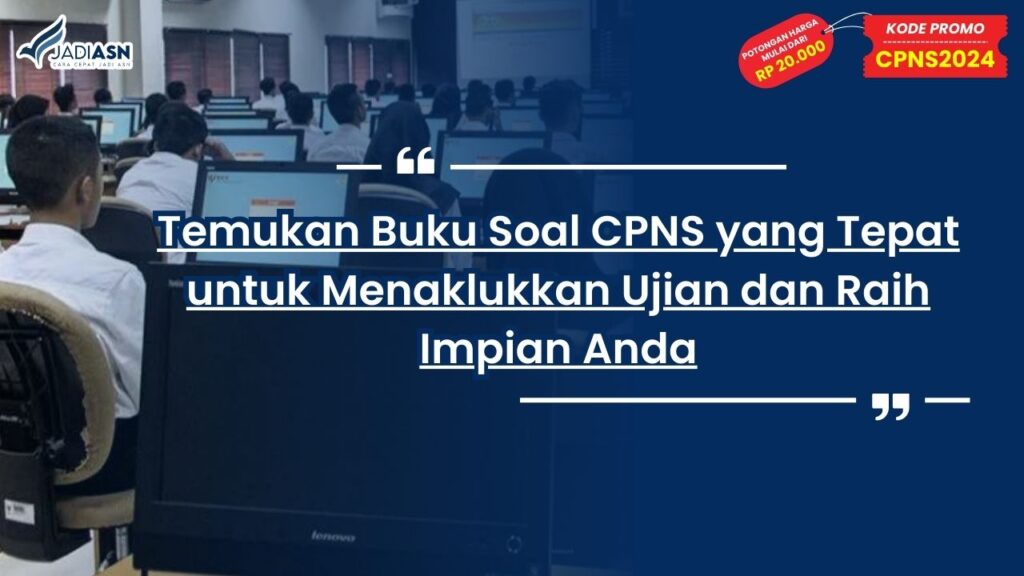 Temukan Buku Soal CPNS yang Tepat untuk Menaklukkan Ujian dan Raih Impian Anda