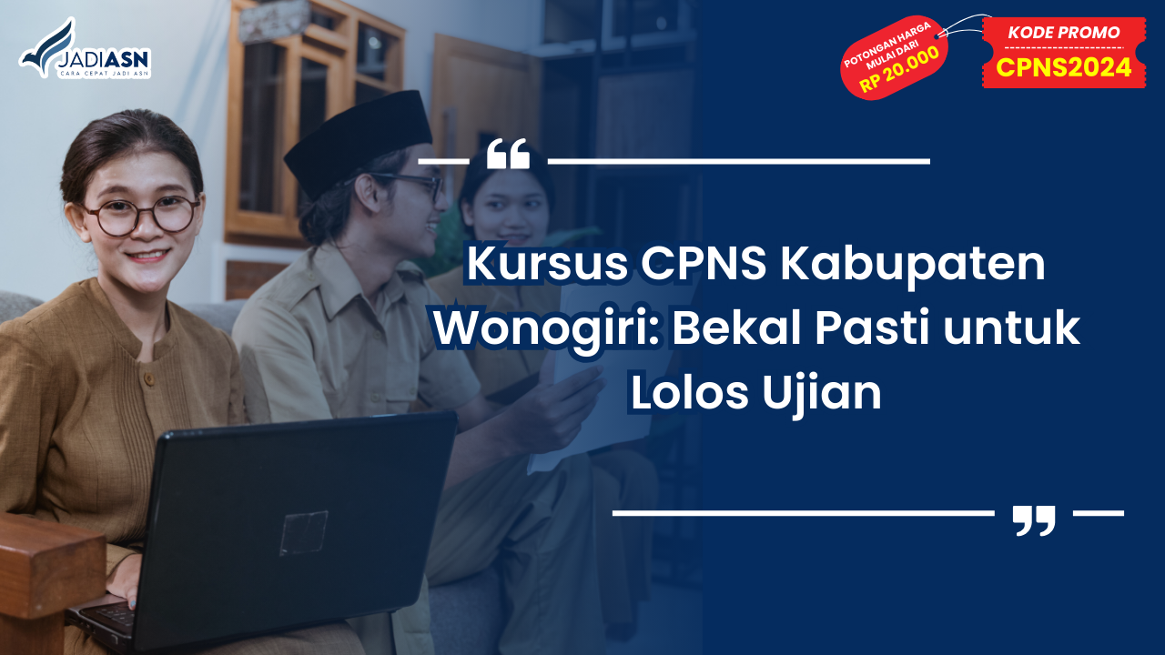 Kursus CPNS Kabupaten Wonogiri: Bekal Pasti untuk Lolos Ujian