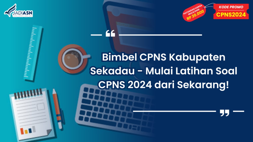 Bimbel CPNS Kabupaten Sekadau - Mulai Latihan Soal CPNS 2024 dari Sekarang!