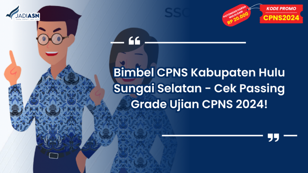 Bimbel CPNS Kabupaten Hulu Sungai Selatan - Cek Passing Grade Ujian CPNS 2024!