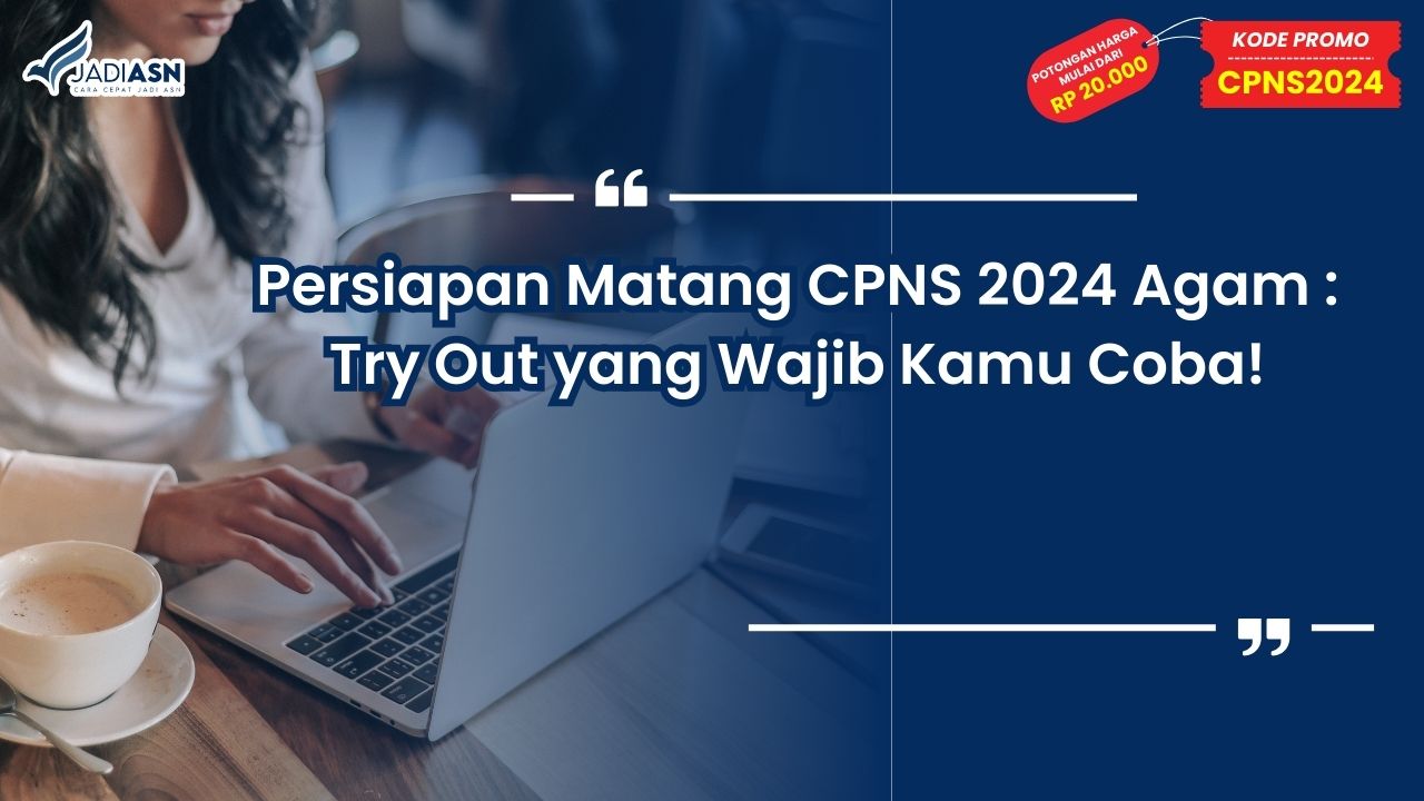 Persiapan Matang CPNS 2024 Agam: Try Out yang Wajib Kamu Coba!