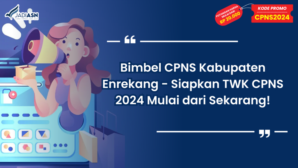 Bimbel CPNS Kabupaten Enrekang - Siapkan TWK CPNS 2024 Mulai dari Sekarang!