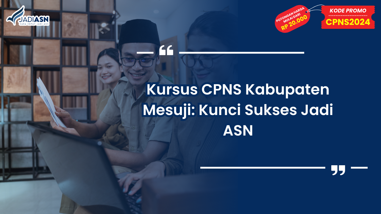 Kursus CPNS Kabupaten Mesuji: Kunci Sukses Jadi ASN