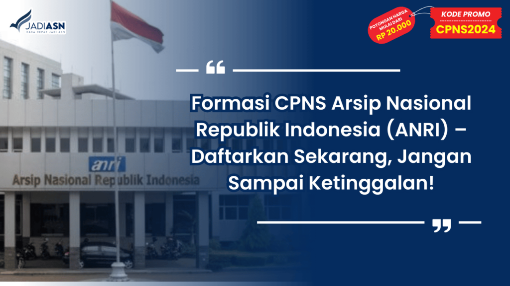 10. Formasi CPNS Arsip Nasional Republik Indonesia (ANRI) – Daftarkan Sekarang, Jangan Sampai Ketinggalan!