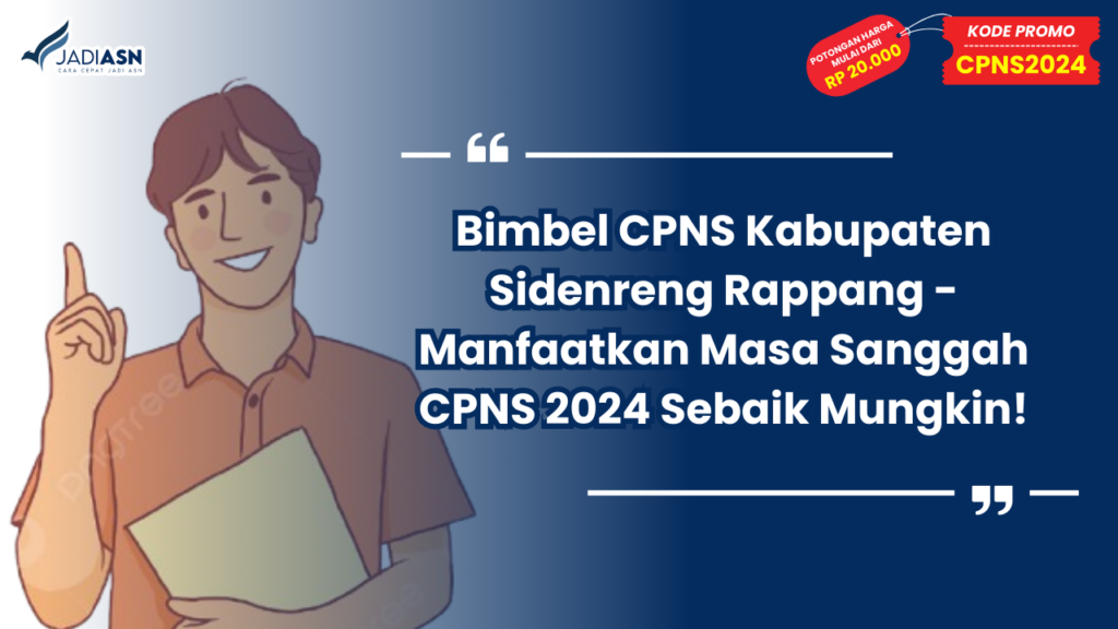 Bimbel CPNS Kabupaten Sidenreng Rappang - Manfaatkan Masa Sanggah CPNS 2024 Sebaik Mungkin!