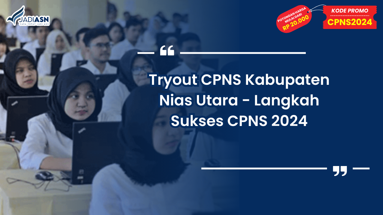 Tryout CPNS Kabupaten Nias Utara - Langkah Sukses CPNS 2024