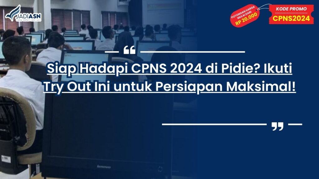 Siap Hadapi CPNS 2024 di Pidie? Ikuti Try Out Ini untuk Persiapan Maksimal!