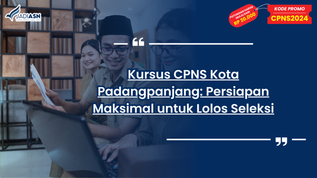 Kursus CPNS Kota Padangpanjang: Persiapan Maksimal untuk Lolos Seleksi