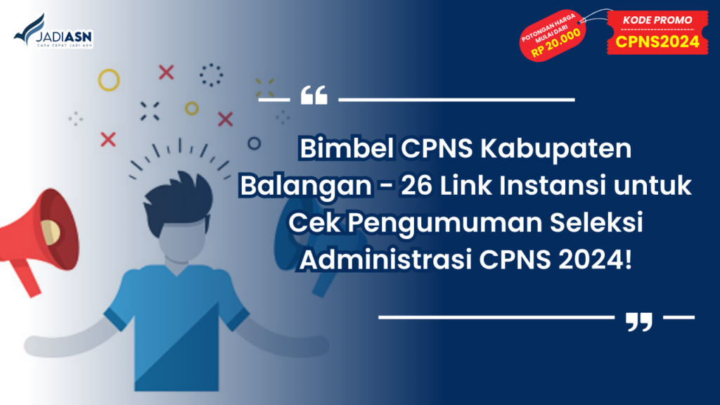 Bimbel CPNS Kabupaten Balangan - 26 Link Instansi untuk Cek Pengumuman Seleksi Administrasi CPNS 2024!