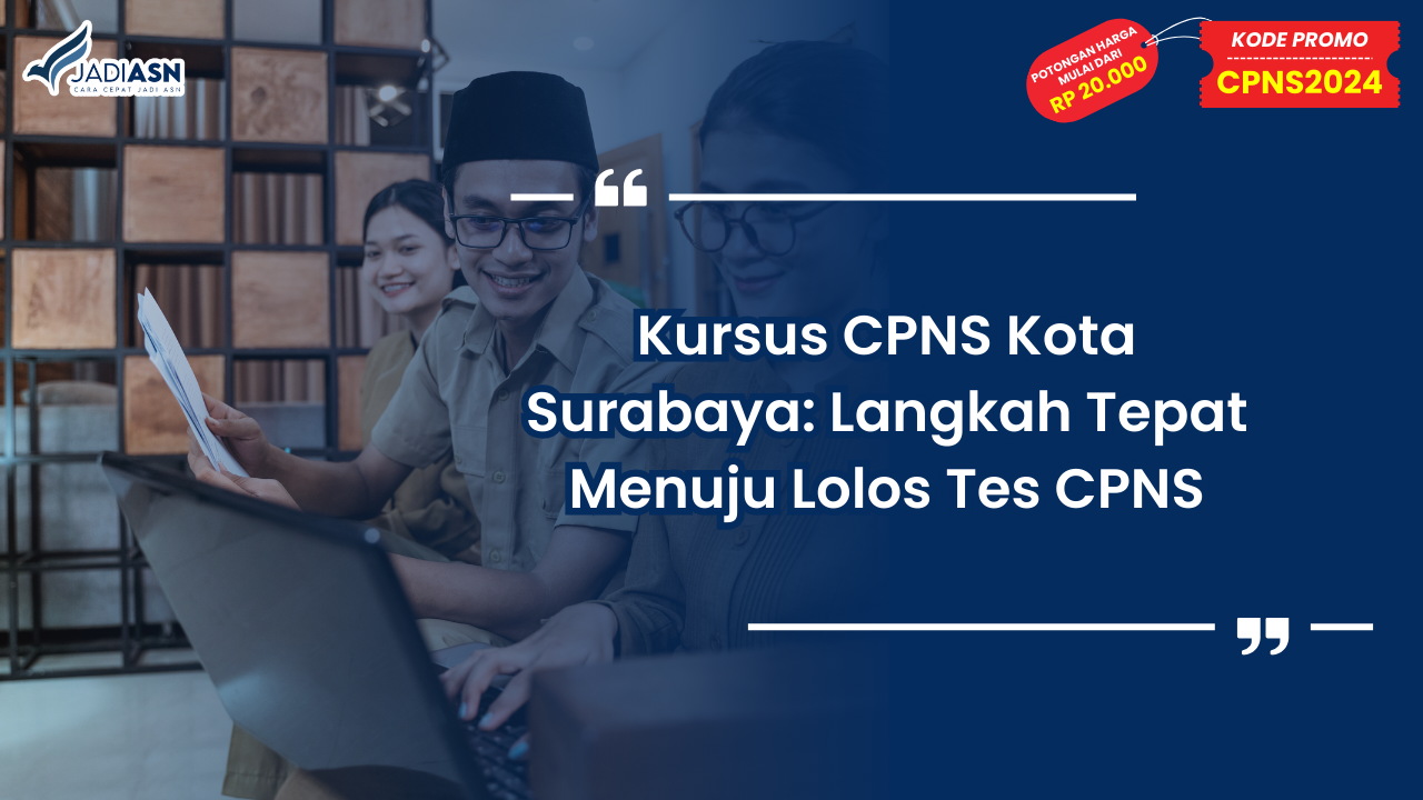 Kursus CPNS Kota Surabaya: Langkah Tepat Menuju Lolos Tes CPNS