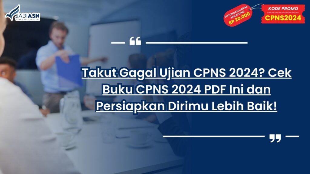 Takut Gagal Ujian CPNS 2024? Cek Buku Tes CPNS 2024 PDF Ini dan Persiapkan Dirimu Lebih Baik!