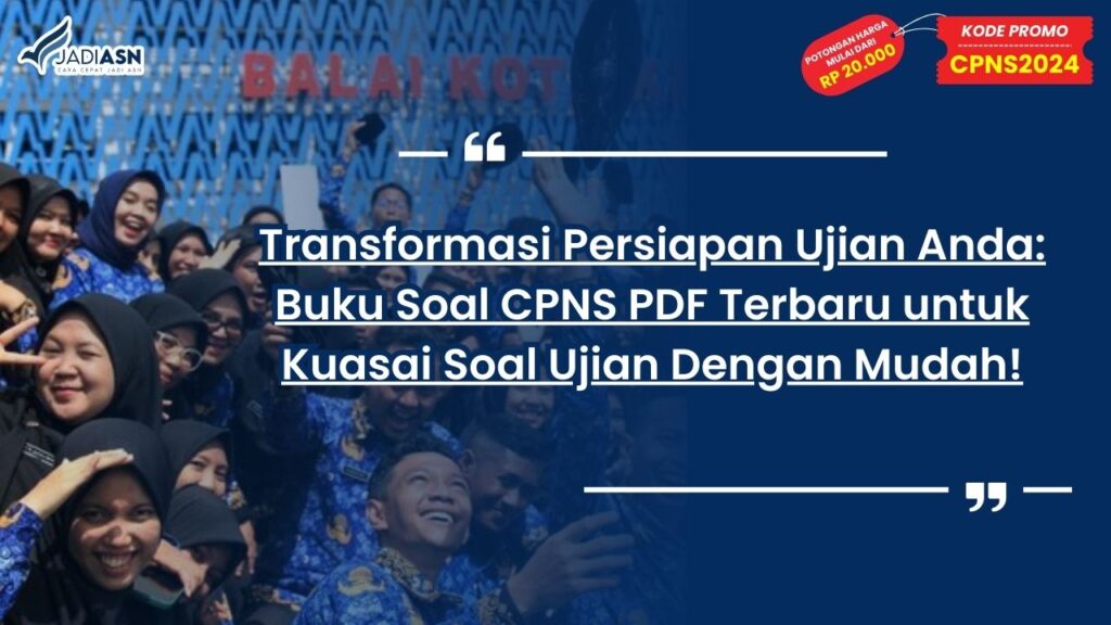 Transformasi Persiapan Ujian Anda: Buku Soal CPNS PDF Terbaru untuk Kuasai Soal Ujian Dengan Mudah!