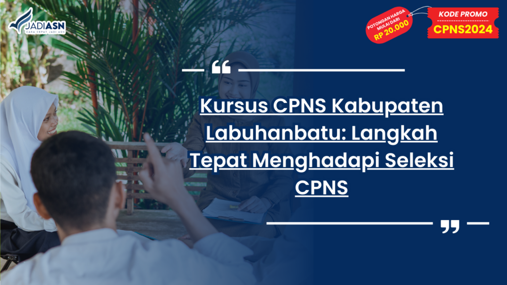 Kursus CPNS Kabupaten Labuhanbatu: Langkah Tepat Menghadapi Seleksi CPNS