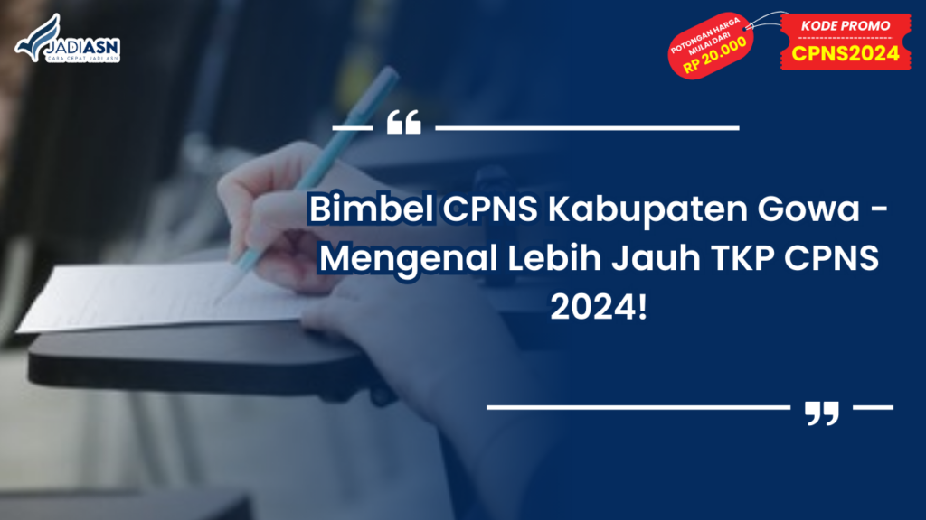 Bimbel CPNS Kabupaten Gowa - Mengenal Lebih Jauh TKP CPNS 2024!