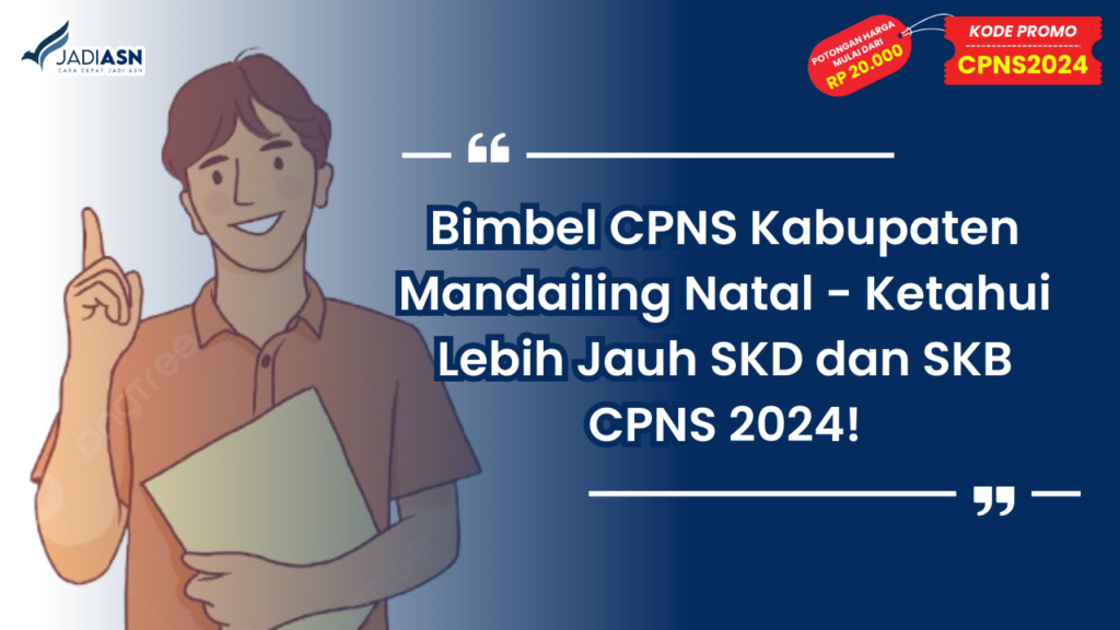 Bimbel CPNS Kabupaten Mandailing Natal - Ketahui Lebih Jauh SKD dan SKB CPNS 2024!