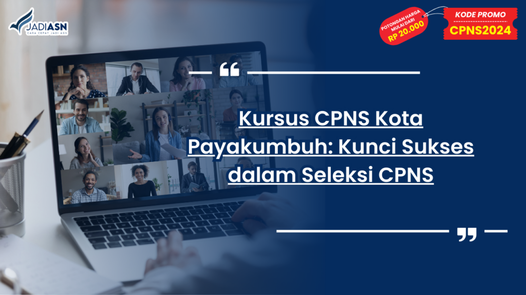 Kursus CPNS Kota Payakumbuh: Kunci Sukses dalam Seleksi CPNS