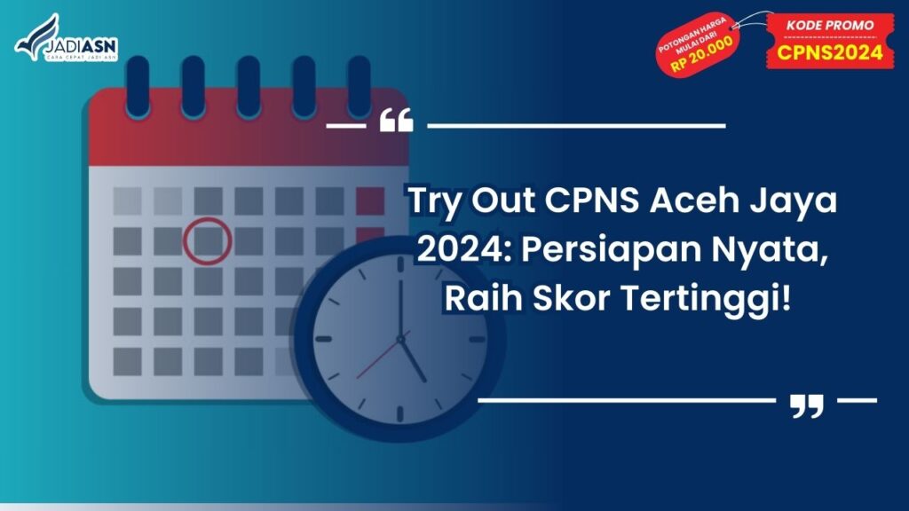 Try Out CPNS Aceh Jaya 2024: Persiapan Nyata, Raih Skor Tertinggi!