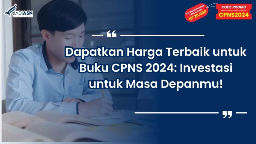 Dapatkan Harga Terbaik untuk Buku CPNS 2024: Investasi untuk Masa Depanmu!