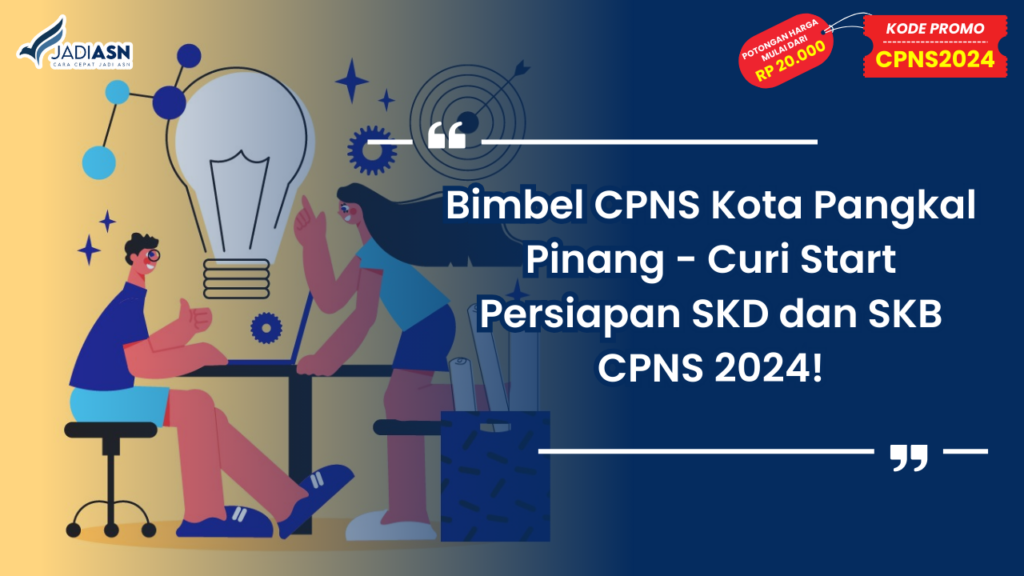 Bimbel CPNS Kota Pangkal Pinang - Curi Start Persiapan SKD dan SKB CPNS 2024!