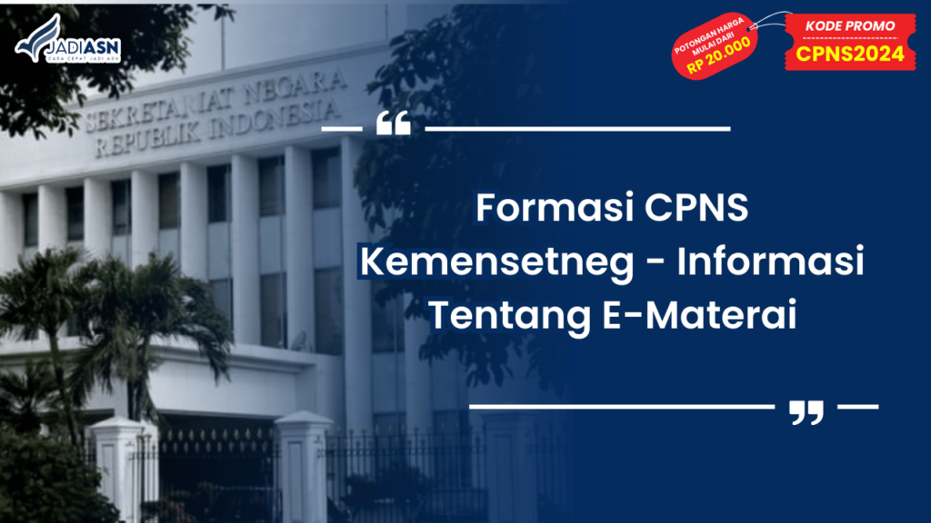 Formasi CPNS Kemensetneg - Informasi Tentang E-Materai