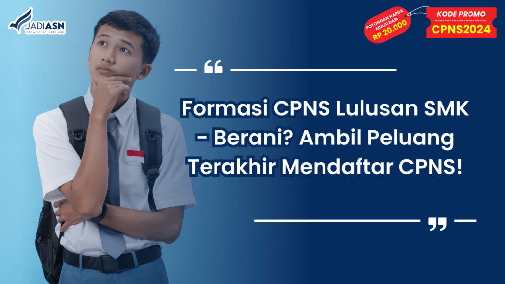 Formasi CPNS Lulusan SMK - Berani_ Ambil Peluang Terakhir Mendaftar CPNS!