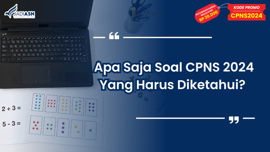 Apa Saja Soal CPNS 2024 Yang Harus Diketahui