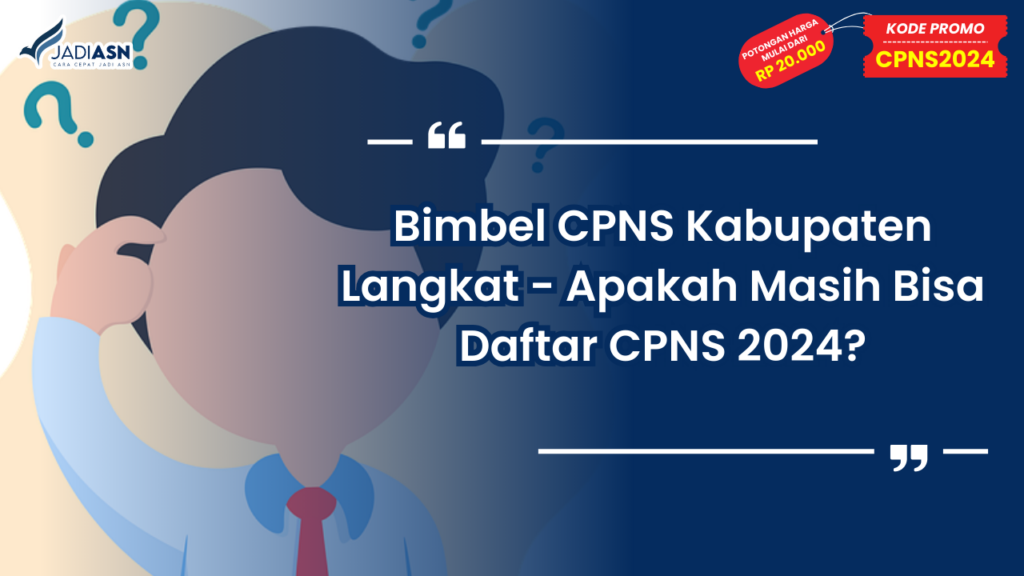 Bimbel CPNS Kabupaten Langkat - Apakah Masih Bisa Daftar CPNS 2024?