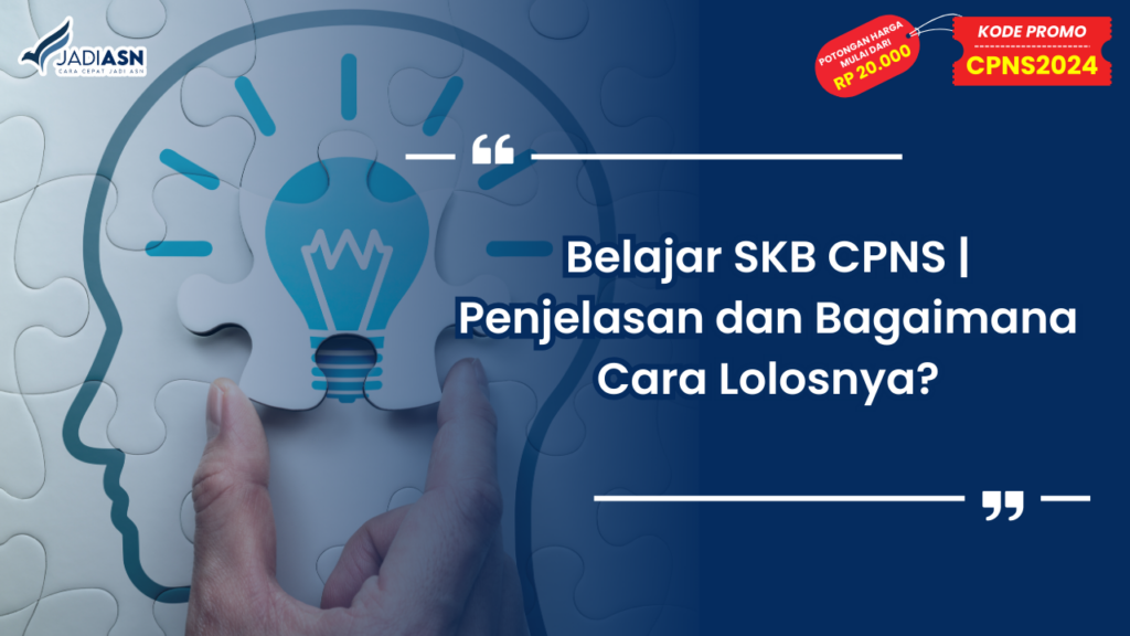 Belajar SKB CPNS Penjelasan dan Bagaimana Cara Lolosnya