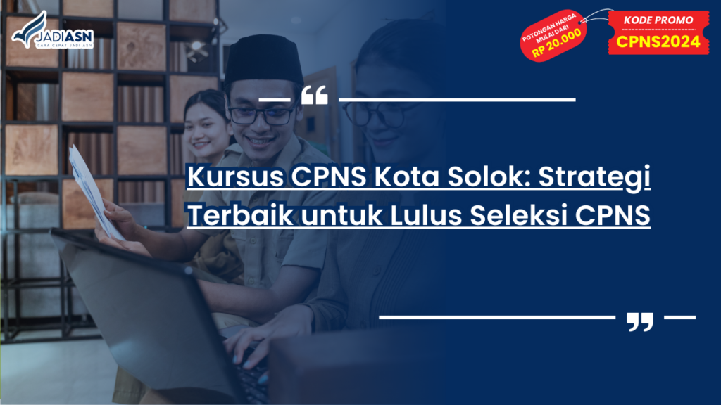 Kursus CPNS Kota Solok: Strategi Terbaik untuk Lulus Seleksi CPNS