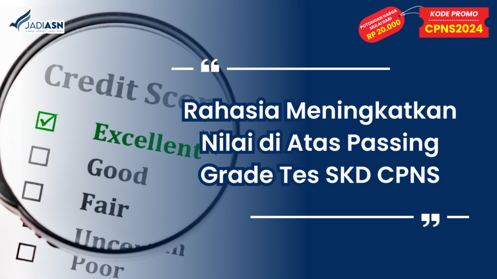 Rahasia Meningkatkan Nilai di Atas Passing Grade Tes SKD CPNS