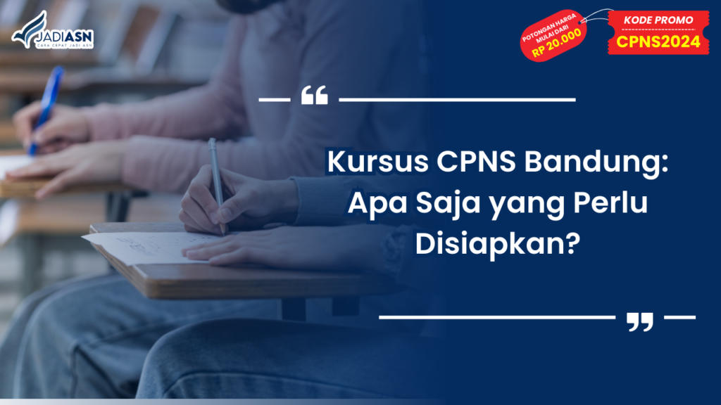 Kursus CPNS Bandung: Apa Saja yang Perlu Disiapkan?