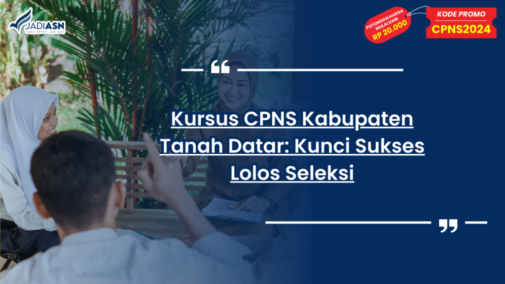 Kursus CPNS Kabupaten Tanah Datar: Kunci Sukses Lolos Seleksi