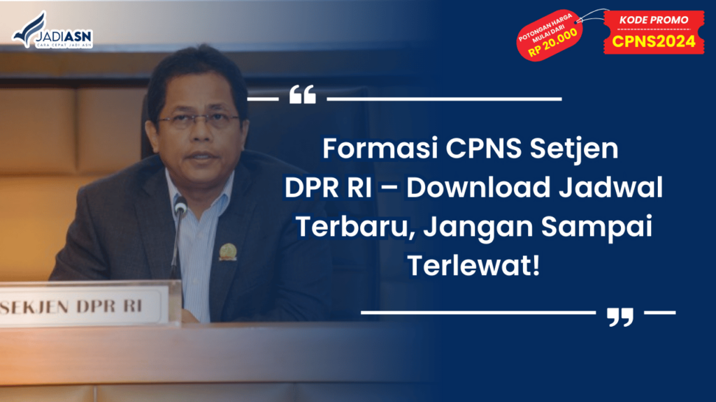 Formasi CPNS Setjen DPR RI – Download Jadwal Terbaru, Jangan Sampai Terlewat!