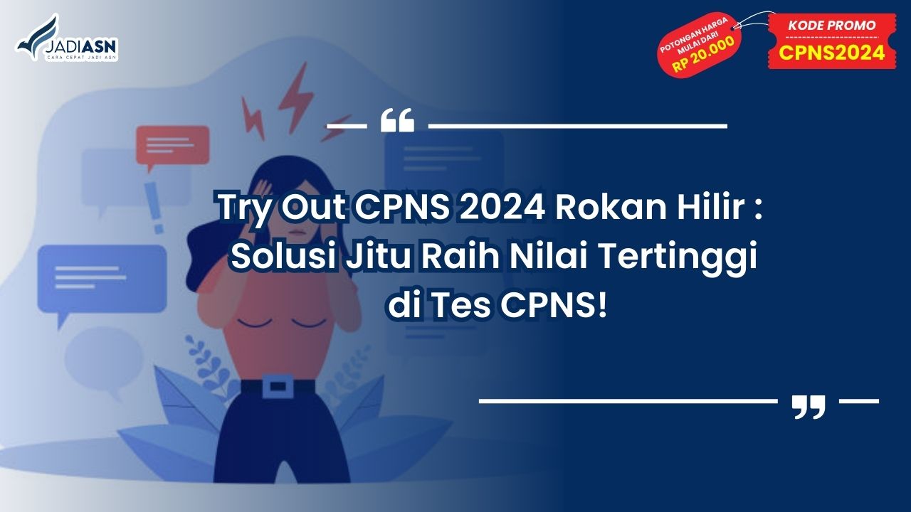 Try Out CPNS 2024 Rokan Hilir: Solusi Jitu Raih Nilai Tertinggi di Tes CPNS!