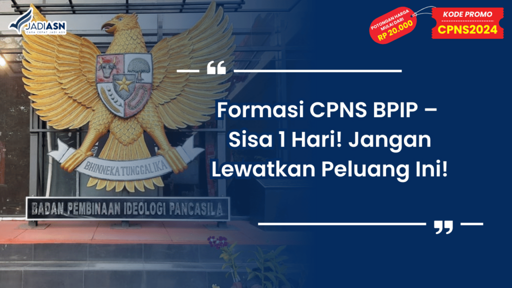 Formasi CPNS BPIP – Sisa 1 hari! Jangan Lewatkan Peluang Ini!