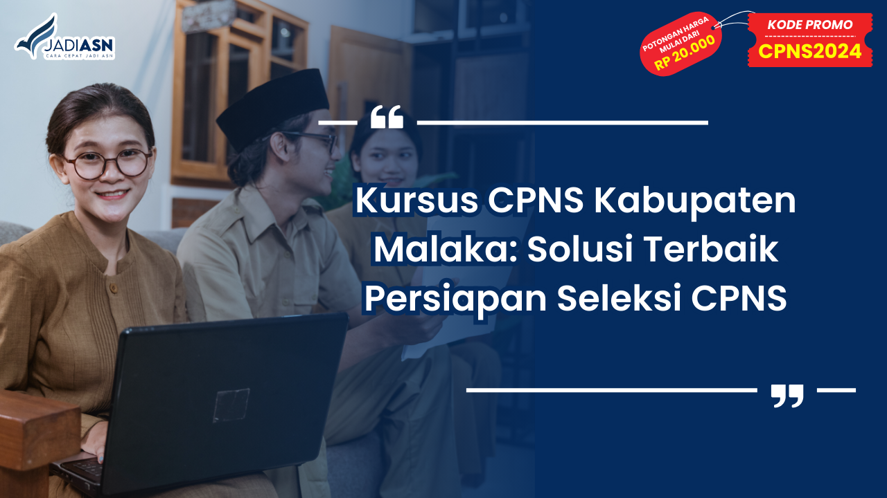 Kursus CPNS Kabupaten Malaka: Solusi Terbaik Persiapan Seleksi CPNS