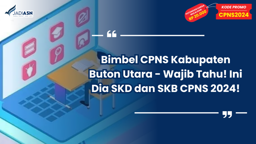 Bimbel CPNS Kabupaten Buton Utara - Wajib Tahu! Ini Dia SKD dan SKB CPNS 2024!