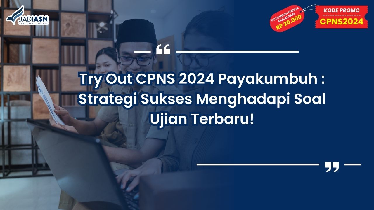 Try Out CPNS 2024 Payakumbuh: Strategi Sukses Menghadapi Soal Ujian Terbaru!