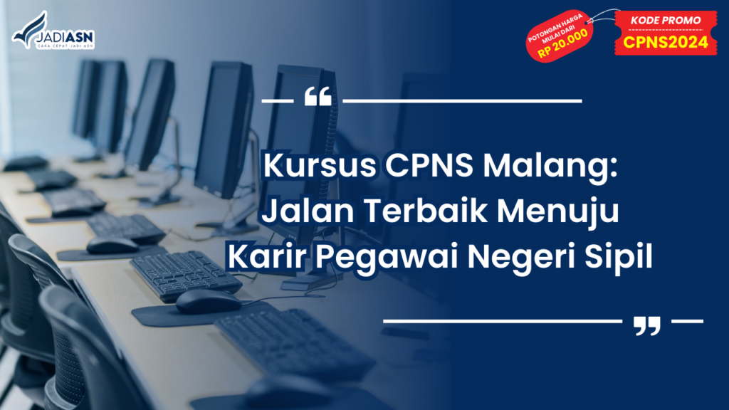 Kursus CPNS Malang: Jalan Terbaik Menuju Karir Pegawai Negeri Sipil